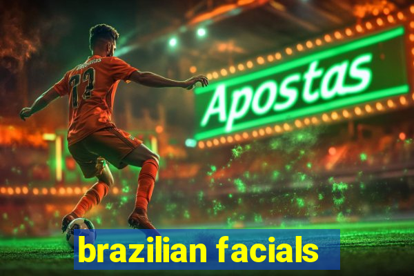 brazilian facials